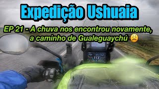 EXPEDIÇÃO USHUAIA 2023  EP 21  A chuva nos encontrou novamente A caminho de Gualeguaychú [upl. by Lynea]