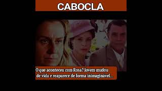 NOVELA CABOCLA  O QUE ACONTECEU COM ROSA JOVEM MUDOU DE VIDA E REAPARECE DE FORMA INIMAGINÁVEL [upl. by Odine980]