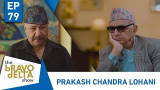 tHE bRAVO dELTA show  Prakash Chandra Lohani  EP 79  AP1HD [upl. by Koetke]