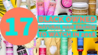 17 Black Owned Natural Hair Brands to Watch in 2018 [upl. by Kohsa]