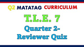 Q2 TLE 7 Matatag Curriculum Reviewer Quiz [upl. by Airdnola]