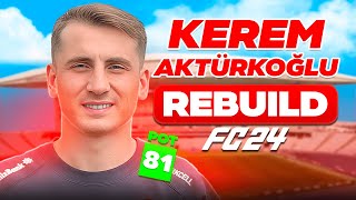 KEREM AKTÜRKOĞLU POTANSİYELİNİ GEÇEBİLECEK Mİ  FC 24 OYUNCU KARİYERİ REBUILD [upl. by Arik]