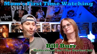 Moms First Time Watching Bill Burr  Motherhood Isnt The Hardest Job [upl. by Ayotac]