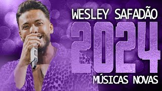 WESLEY SAFADÃO 2024  24 MÚSICA NOVAS  CD NOVO  REPERTÓRIO ATUALIZADO [upl. by Edelman]