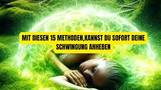 15 METHODEN UM DEINE SCHWINGUNG SOFORT ZU ERHÖHEN [upl. by Eilsel]