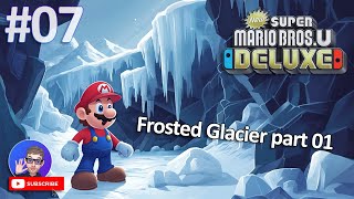 Frosted Glacier part 01 ☃️☃️  New Super Mario Bros U Deluxe Pt07 [upl. by Einra]