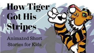 How Tiger Got His Stripes Animated Stories for Kids [upl. by Garvey]