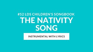 52  The Nativity Song Instrumental With Lyrics  LDS Primary Childrens Songbook [upl. by Aicssej]