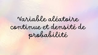 Variable aléatoire continue et densité de probabilité [upl. by Adnovaj]