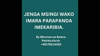 JENGA MSINGI WAKO IMARA PARAPANDA IMEKARIBIA [upl. by Analise]