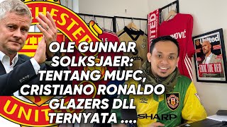 Ngobrol Ringan Bahas Artikel Ole Gunnar Solksjaer Tentang MUFC Glazers Cristiano Ronaldo dll [upl. by Ynamrej917]