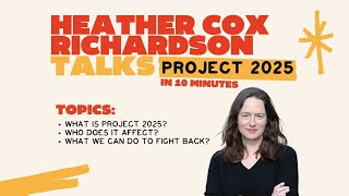 Heather Cox Richardson Talks Project 2025 10 Minute Version [upl. by Ansel227]