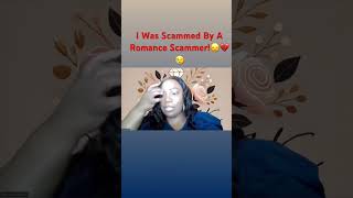 I Was Scammed By A Romance Scammer 😞💔😢 becomingher fakerelationship romancescammer [upl. by Gerfen]