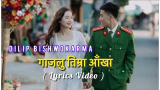 Gajalu Timra Aakha Lyrics video Cover By Dilip Bishwokarma  Cover Video [upl. by Tessie]