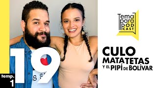 EP 19  CULO MATA TETA Y EL PIPÍ DE BOLÍVAR [upl. by Nibuz255]