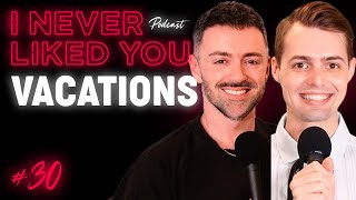 Vacations  Matteo Lane amp Nick Smith  I Never Liked You Ep 30 [upl. by Fiden]