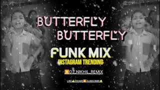 Butterfly Butterfly Instagram trending dj song  FUNK MIX  DJ NIKHIL REMIX [upl. by Eniretak]