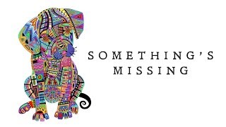 Sheppard  Somethings Missing Official Lyric Video [upl. by Susanetta]