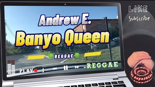 Andrew E  BANYO QUEEN lyrics REGGAE [upl. by Weisberg]