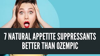 7 Natural Appetite Suppressants Better Than Ozempic [upl. by Teddie31]