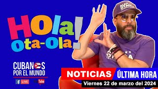 Alex Otaola en vivo últimas noticias de Cuba  Hola OtaOla viernes 22 de marzo del 2024 [upl. by Yaniv]