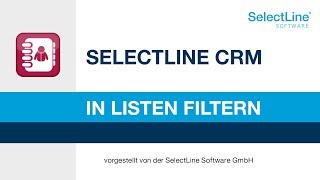 Im SelectLine CRM in Listen filtern  CRM SelectLine Kundenbeziehungsmanagement [upl. by Erskine]