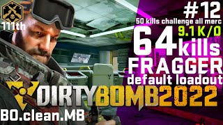 Dirty Bomb 2022 12 64 kills FRAGGER tutorial  default loadout  BOcleanMB [upl. by Niobe]