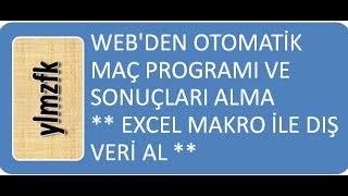 WEBDEN OTOMATİK MAÇ PROGRAMI VE SONUÇLARI ALMA  EXCEL MAKRO İLE DIŞ VERİ AL [upl. by Naimed]