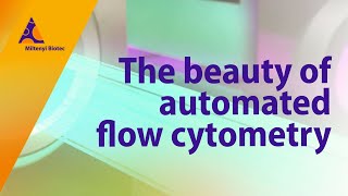 Discover the beauty of automated flow cytometry [upl. by Dash]