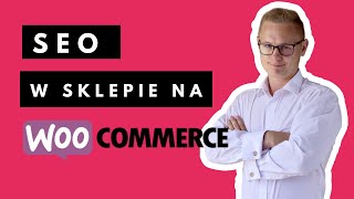 Jak pozycjonować Sklep Internetowy WooCommerce Poradnik SEO 2022 [upl. by Ahsekin450]