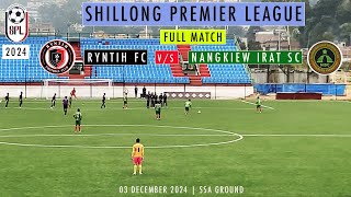 SHILLONG PREMIER LEAGUE 2024  RYNTIH FC vs NANGKIEW IRAT SC  FULL MATCH football shillong ssa [upl. by Gibbs]