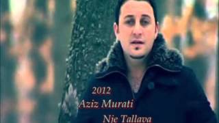 Aziz Murati  Nje Tallava  2012 HD [upl. by Rivkah]