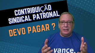 CONTRIBUIÇÃO SINDICAL PATRONAL  DEVO PAGAR [upl. by Yajet]