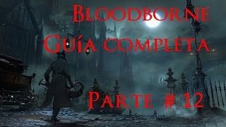 Bloodborne GUIA COMPLETA PARTE 12 Edificio lectivo completo [upl. by Elleirua]