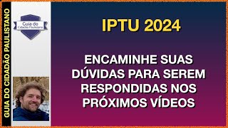 IPTU 2024  Farei uma série de vídeos sobre o IPTU 2024 e peço sua ajuda enviando perguntas [upl. by Sarajane]