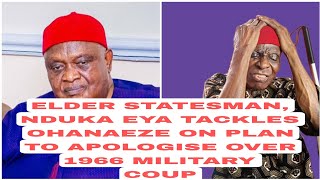 Elder Statesman Nduka Eya Tackles Ohanaeze On Plan to Apologise Over 1966 Military Coup [upl. by Ahtamat]