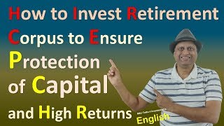 How to Invest Retirement Corpus to Ensure Protection of Capital and High Returns [upl. by Sisenej]