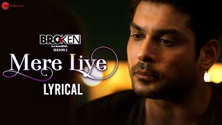 Mere Liye  Lyrical  Broken But Beautiful 3  Sidharth Shukla amp Sonia Rathee  Akhil Sachdeva [upl. by Langley918]