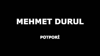 MEHMET DURUL POTPORİ uzun [upl. by Ojahtnamas]