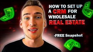 How to set up a CRM for Wholesale Real Estate  FREE Snapshot [upl. by Elinet]