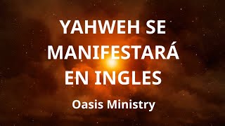 Yahweh Se Manifestara LETRA EN INGLES Oasis Ministry [upl. by Gisele366]