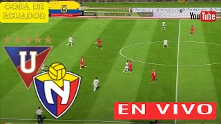 LIGA DE QUITO VS EL NACIONAL EN VIVO 🛑 Copa Ecuador  Cuartos de final🌎GRANEGA [upl. by Kubiak]