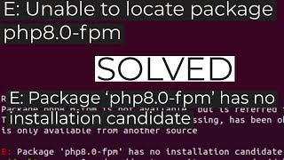 SOLVED  E Unable to locate package php80fpm amp E Package ‘php80fpm’ has no installation candid [upl. by Nataniel544]