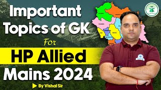 Most Important Topics of GK for HP Allied Mains 2024  Vishal Sir  HP Allied Mains Exam Preparation [upl. by Aramenta]