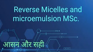 Reverse Micelles  Microemulsion MSc [upl. by Hutchinson]