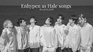 enhypen as hale songs opm playlist [upl. by Condon]