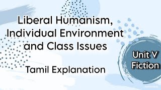 Liberal Humanism Individual Environment and Class Issues  Tamil Explanation  Unit V  Fiction [upl. by Kari]