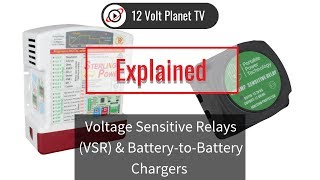 Voltage Sensitive Relays VSR amp BatterytoBattery Chargers Explained  12 Volt Planet [upl. by Tarfe564]