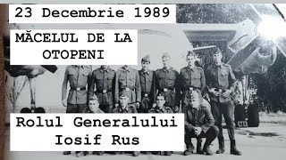 Măcelul de la Otopeni din 23 decembrie 1989 Gen Iosif Rus era comandantul Aviației Militare [upl. by Farl]