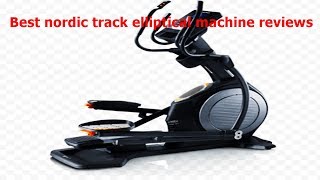 Best nordic track elliptical machine reviews Elliptical Trainer Reviews Elliptical Exercise Machine [upl. by Aicinoid]